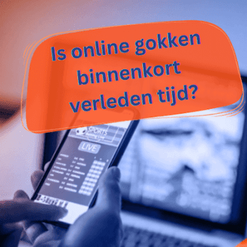 Is online gokken in Nederland verleden tijd