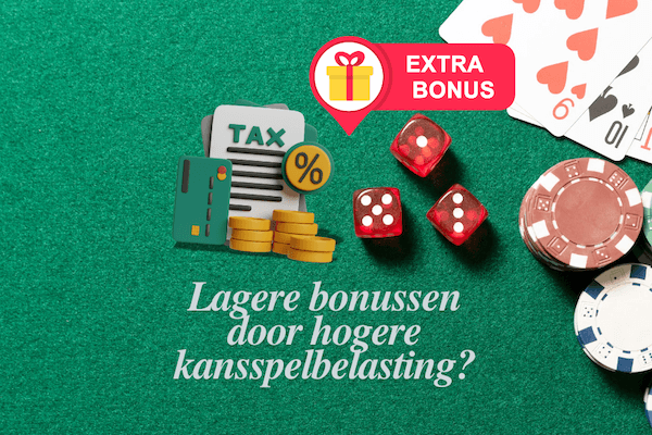 Worden casino bonussen lager door de hogere kansspelbelasting?